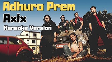 Adhuro Prem - Axix (Karaoke Version)