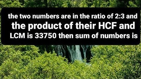 the two numbers are in the ratio of 2:3 & the product of their HCF & LCM is 33750 then sum of no. is