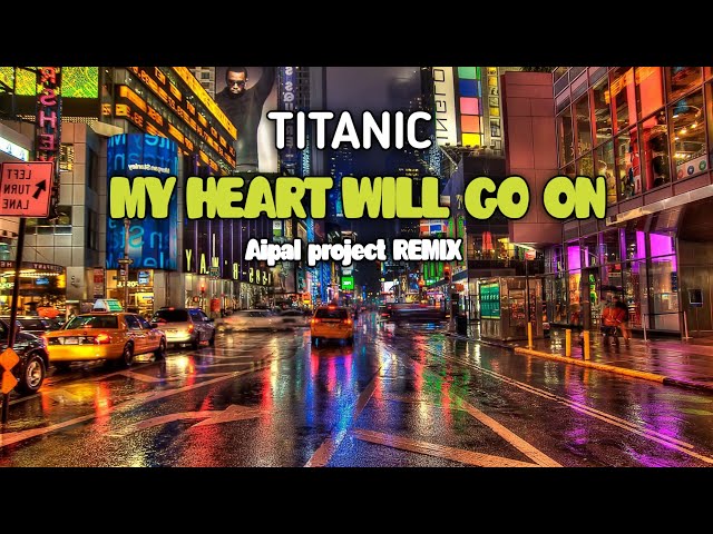 DJ TITANIC || My Heart Will Go On || ( Aipal project REMIX ) class=