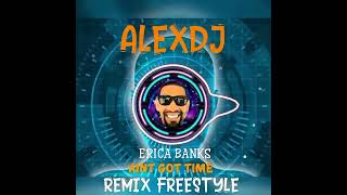 ERICA BANKS * AINT GOT TIME * REMIX FREESTYLE (((ALEXDJ)))