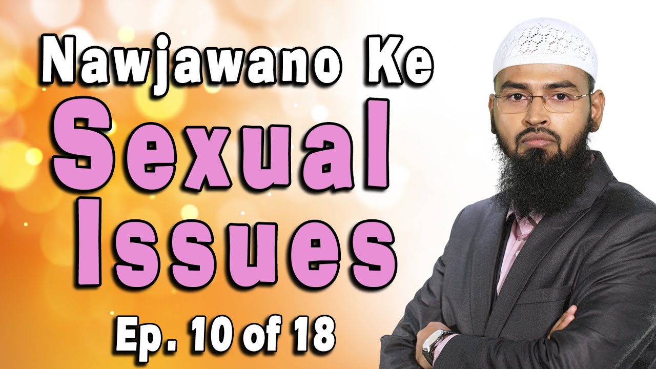 Masturbation Ke Nuqsanat Aur Iska ilaj ~ Nawjawano Ke Sexual Issues Part 10 of 18 By @Adv. Faiz Syed Masturbation Ke Nuqsanat Aur Iska ilaj ~ Nawjawano Ke Sexual Issues Part 10 of 18 By @Adv. Faiz Syed