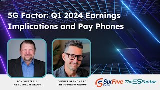 5G Factor: Q1 2024 Earnings Implications and Pay Phones