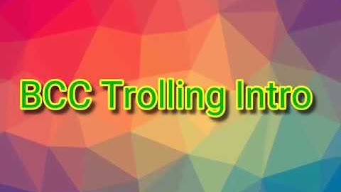BCC Trolling Intro song