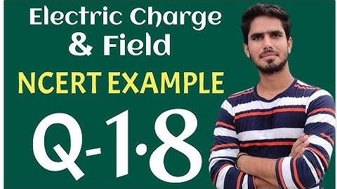 Electric Charge & Field || NCERT EXAMPLE 1.8  // 12 CBSE IIT JEE NEET