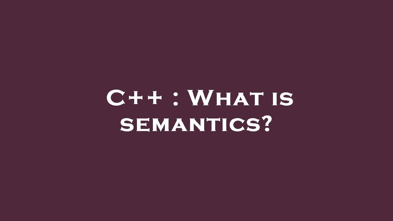 C++ : What is semantics? - YouTube