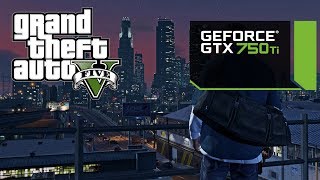 Grand Theft Auto 5 | Intel I5 4690K | GTX 750 Ti [60 fps] Test