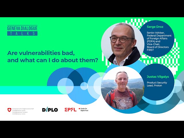 Are vulnerabilities bad, and what can I do about them? Geneva Dialogue Talks [ep 1]