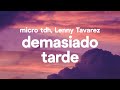 Micro TDH – Demasiado tarde (Letra/Lyrics) ft Lenny Tavarez