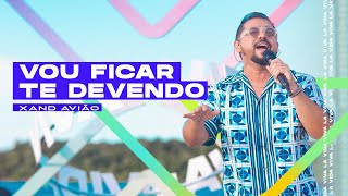 Xand Avião - Vou Ficar Te Devendo (Clipe Oficial)