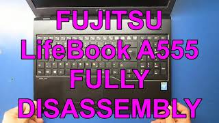 FUJITSU Lifebook A555 Fully Disassembly