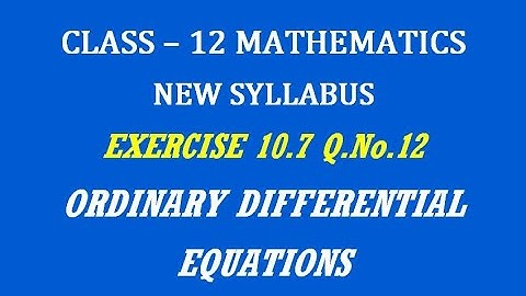 TN 12th Maths / Ordinary Differential Equations / Exercise 10.7 Q.No. 12