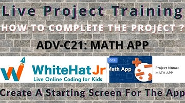 WhiteHat Jr [Live 1:1 Online Coding Classes] How to Complete the Project on thunkable I ADV-C21 MATH