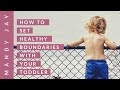 How to set healthy boundaries with your toddler | Conscious Parenting