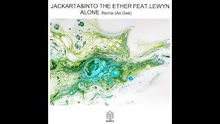 Jackarta & Into The Ether feat. Lewyn - Alone (Remix An Deé)