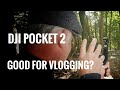 DJI Pocket 2 For Vlogging?