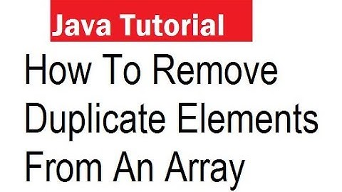 How To Remove Duplicate Elements From An Array In Java