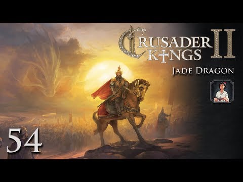 Crusader Kings 2: Jade Dragon Part 54 - Repeated Uprisings