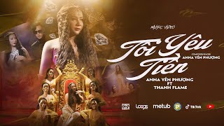 Video thumbnail of "TÔI YÊU TIỀN - Anna Yến Phượng | OFFICIAL MV | Tiền và tôi mãi mãi bên nhau"