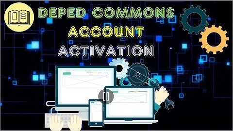 HOW TO ACTIVATE DEPED COMMONS ACCOUNT: STEP BY STEP PROCEDURE