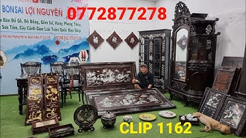 Clip 1162 (21/12/2022) Tranh Vẽ Vàng, Cẩn Ốc Đẹp Rẽ, Đồ Gỗ Sưu Tầm Giá Trị, Trưng Bày, Đồ Cổ ltk