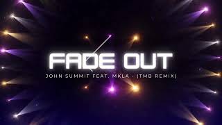John Summit Feat. MKLA - Fade Out (TMB Remix) Resimi