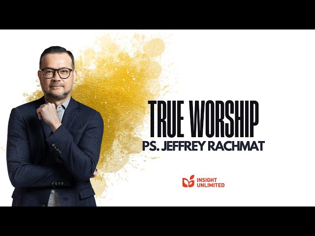 True Worship (JPCC Sermon) - Ps. Jeffrey Rachmat class=