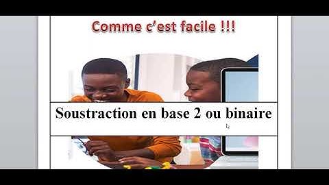 4 Minutes Pour Comprendre Soustraction En Base 2 Ou Binaire