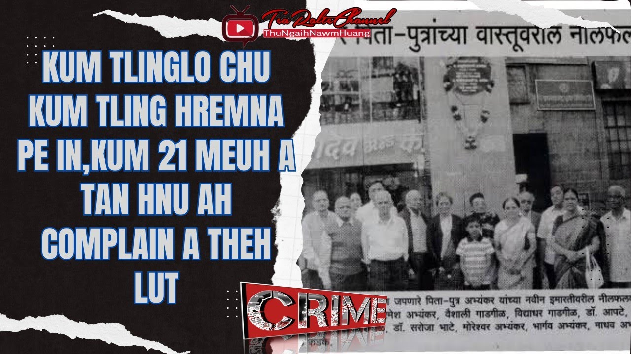 CRIME [ TUAL THAHNA HMANRAW DANGDAI / HMARCHA DIP ]