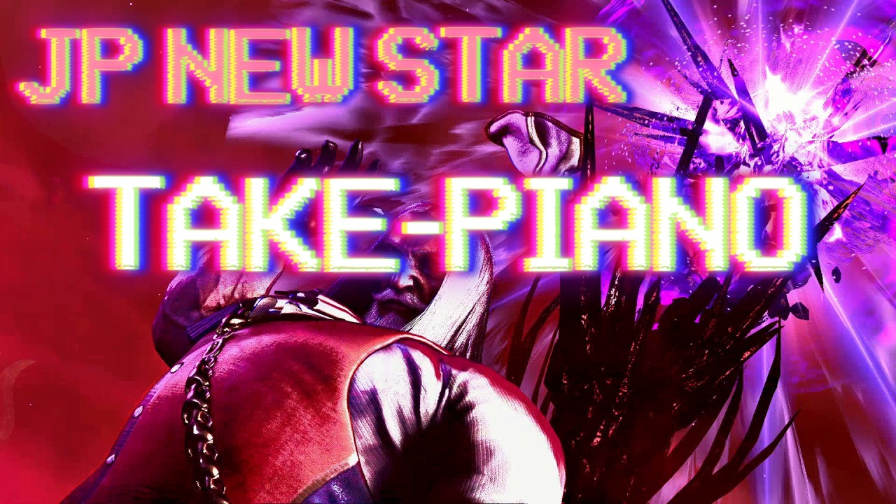 TAKE-PIANO ( JP NEW STAR )⚡️STREET FIGHTER 6