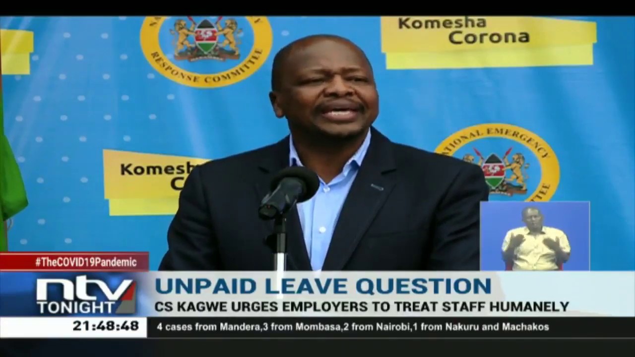 Treat your employees humanely, pay them something - CS Kagwe urges employers