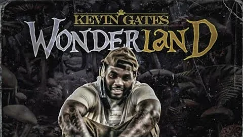 Kevin Gates - Wonderland (Re uploaded)