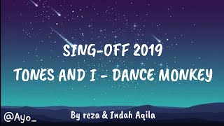 Singoff 2019 (DANCE MONKEY by Tones and I) (lyrics) | Reza darmawangsa vs indah aqila