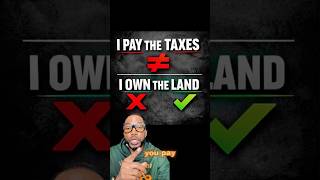 You pay the taxes - You own the land 🤷🏽 True or False❓