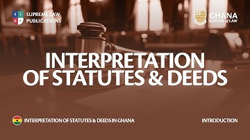 INTERPRETATION OF STATUTES AND DEEDS - AN INTRODUCTION