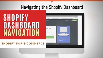 Shopify Dashboard Overview | Navigating Shopify
