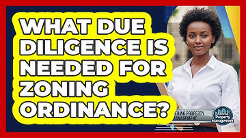 What Due Diligence Is Needed for Zoning Ordinance?