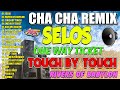 📌🇵🇭[TOP 1] 💖 SELOS x TOUCH BY TOUCH 🔔NONSTOP CHA CHA REMIX 2024 💥 BAGONG TAGALOG CHA CHA REMIX 2024