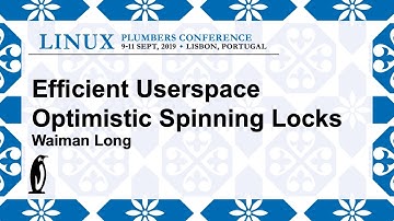 LPC2019 - Efficient Userspace Optimistic Spinning Locks