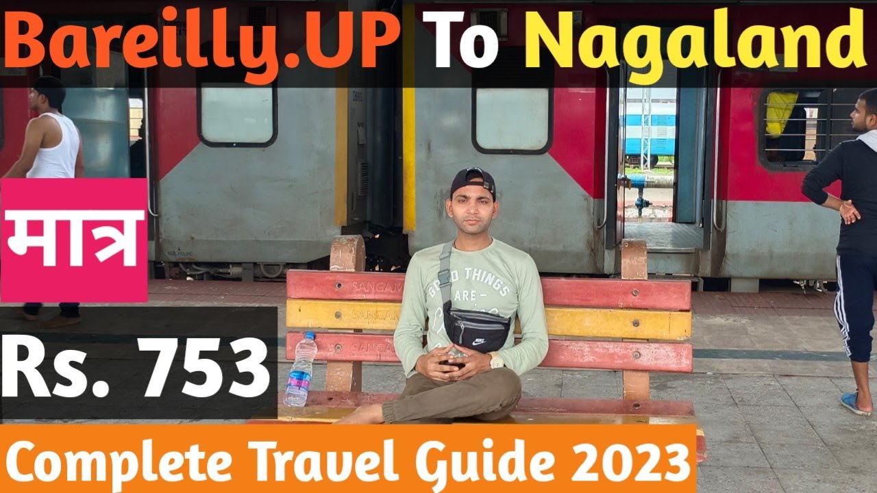 Uttar Pradesh To Nagaland | Nagaland Journey 2023 | How To Reach Nagaland | By Train Nagaland