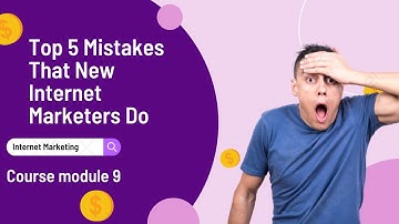 Top 5 Mistakes That New Internet Marketers Make (and How to Avoid Them)
