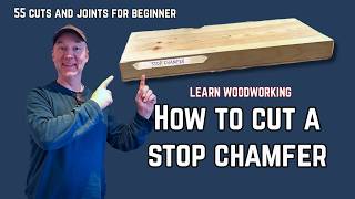 How to Cut a Stop Chamfer | Step 2 of 55 - Woodworking for Beginners
