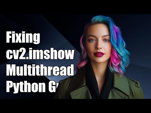 Fixing Multithreaded cv2.imshow()