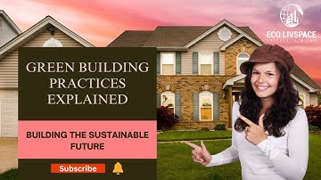 Green Building Practices Explained