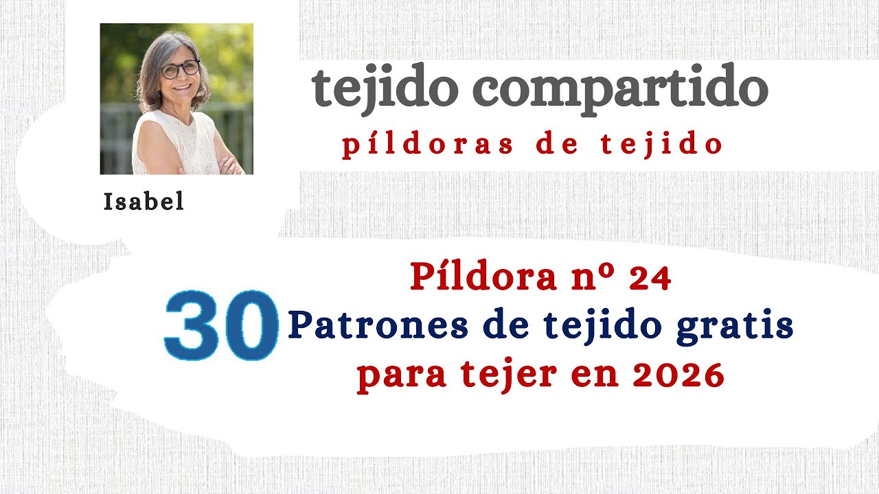 Píldora 24. 30 patrones de tejido gratis para tejer en 2026