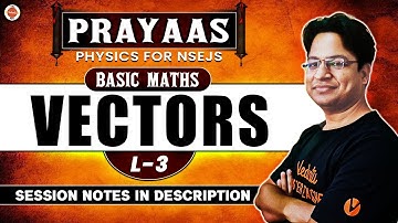 Vectors - Lecture 3 | PRAYAAS For NSEJS Physics| Junior Science 2024 | Vikas Sir | VOS