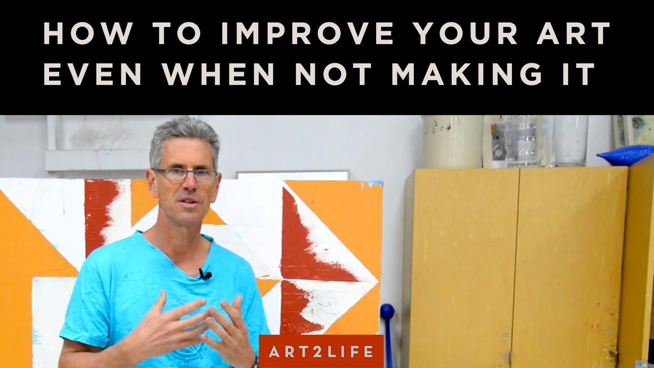 HOW TO IMPROVE YOUR ART WHEN NOT MAKING IT - YouTube