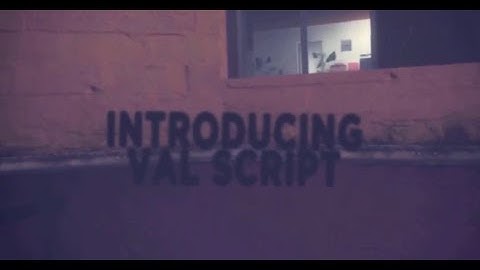 Introducing Val Script!