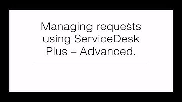 Request Management Advanced - ServiceDesk Plus (ARCHIVED)