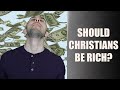 Should Christians Be Rich? | Is Wealth a Sin? [Answers Revealed in 3 Scriptures]