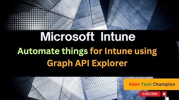 MS189- Automate things for Intune using Graph API Explorer
